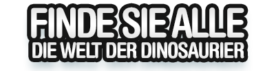 Finde sie alle: DIE WELT DER DINOSAURIER